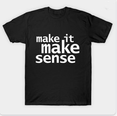 Make It Make Sense T-Shirt