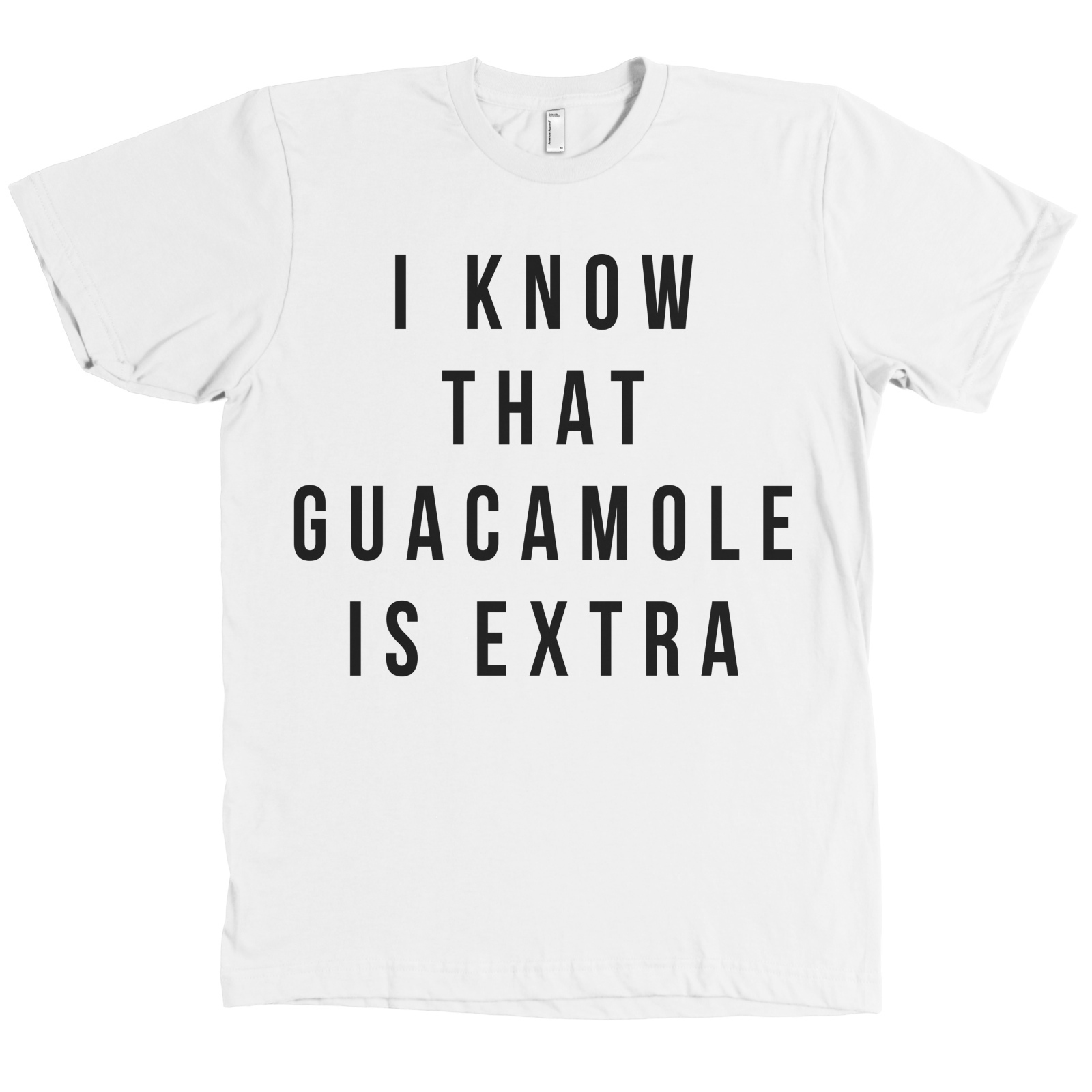 I Know That Guacamole Is Extra Bella+Canvas Chipotle Guac T Shirt Tee NEW gallery
