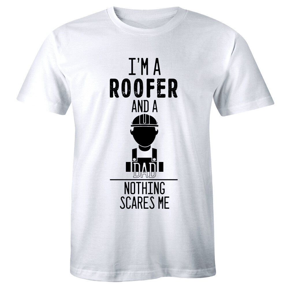 I'm A Roofer and a Dad Nothing Scares Me Men's T-Shirt Construction Worker Shirt gallery