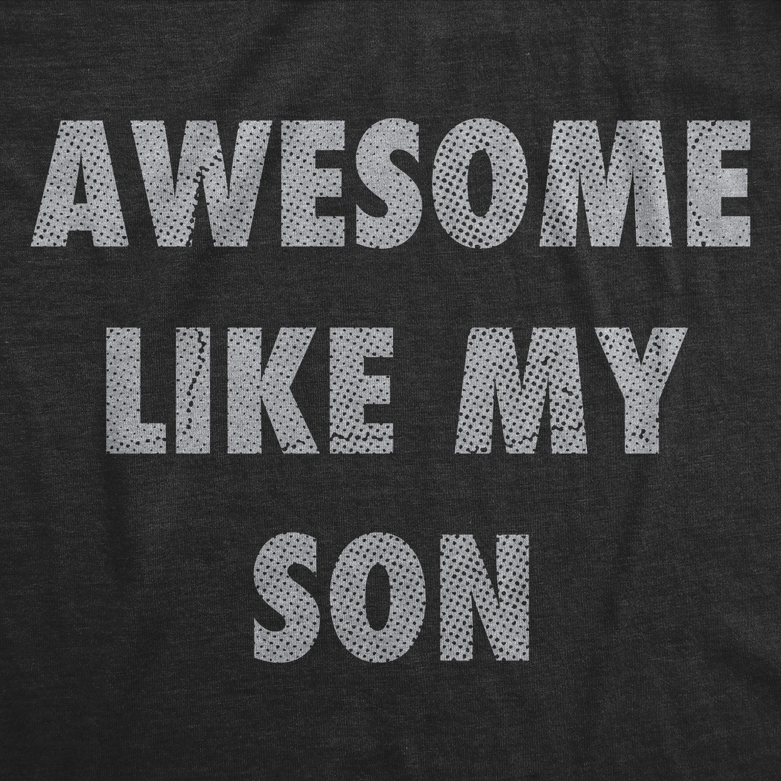 Mens Funny T Shirts Awesome Like My Son Sarcastic Parent Graphic Novelty Tee for gallery