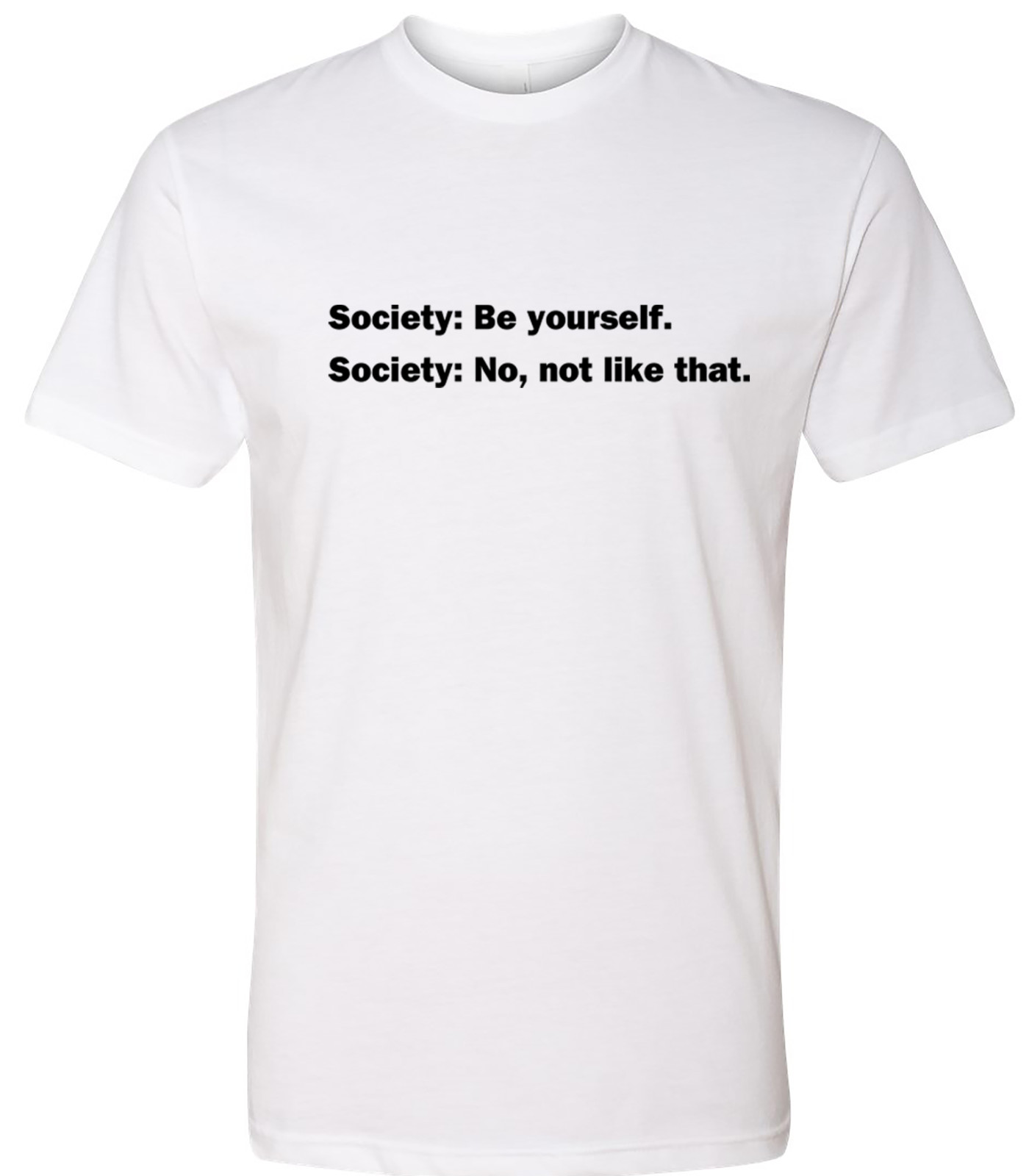 Funny Quote T shirt Society Be Yourself Humor Funny Sarcastic T shirts Rebel gallery