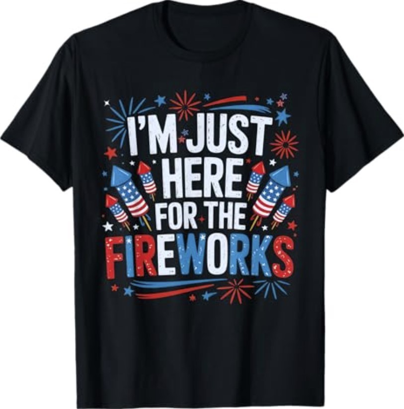 I'm Just Here for The Fireworks Patriotic 4th of July USA T-Shirt gallery