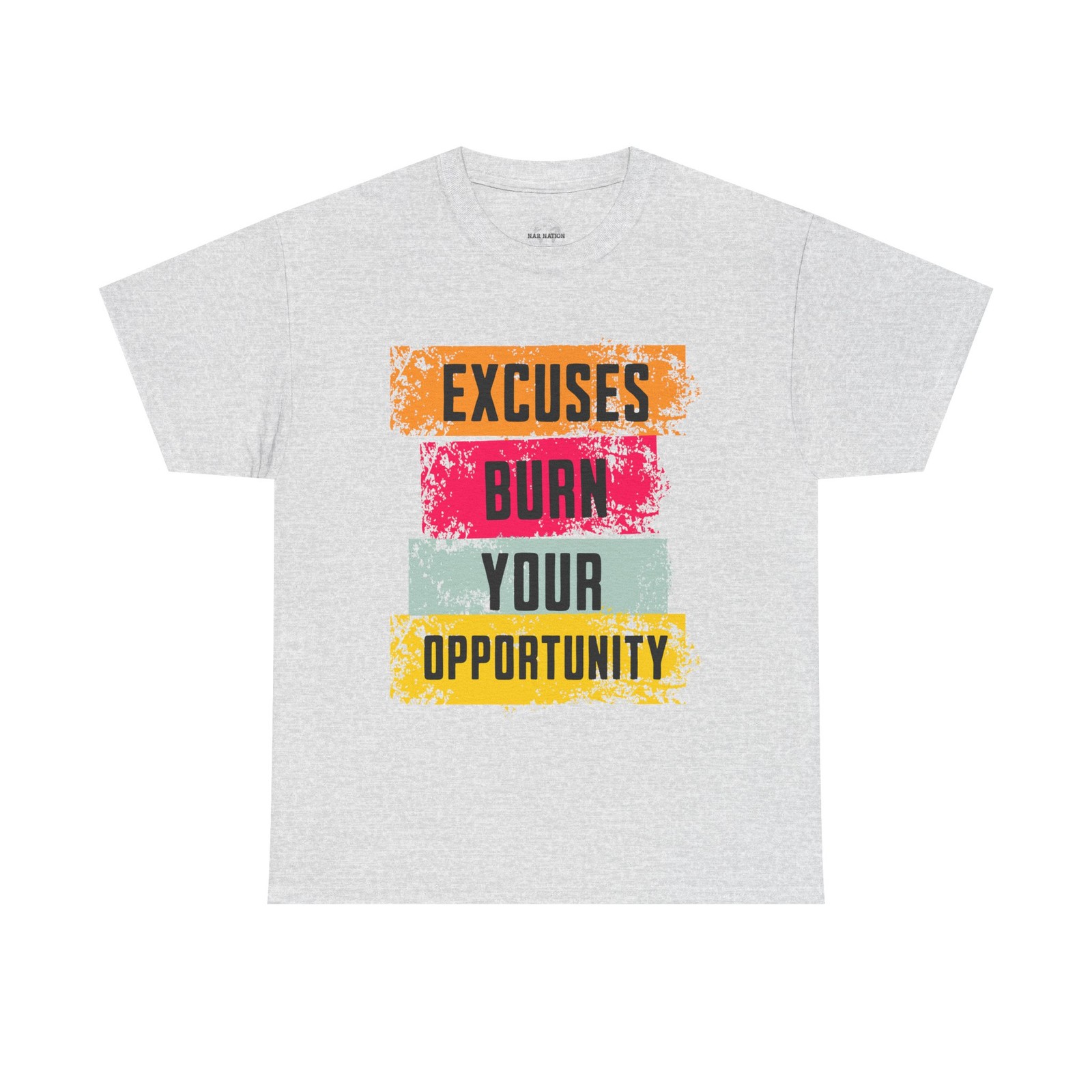 Excuses Burn Your Opportunity | Motivational T-Shirt, Inspirational Apparel