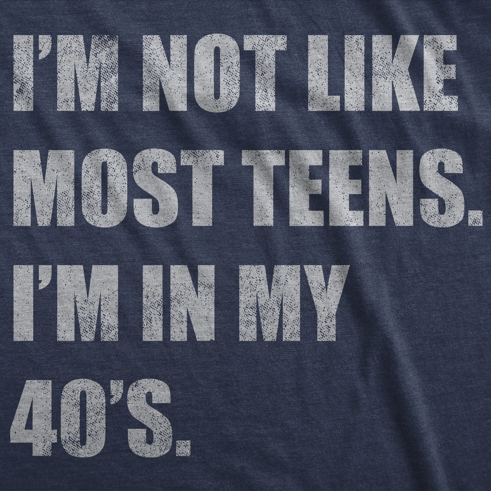 Mens Funny T Shirts Im Not Like Most Teens Im In My 40s Sarcastic Graphic gallery