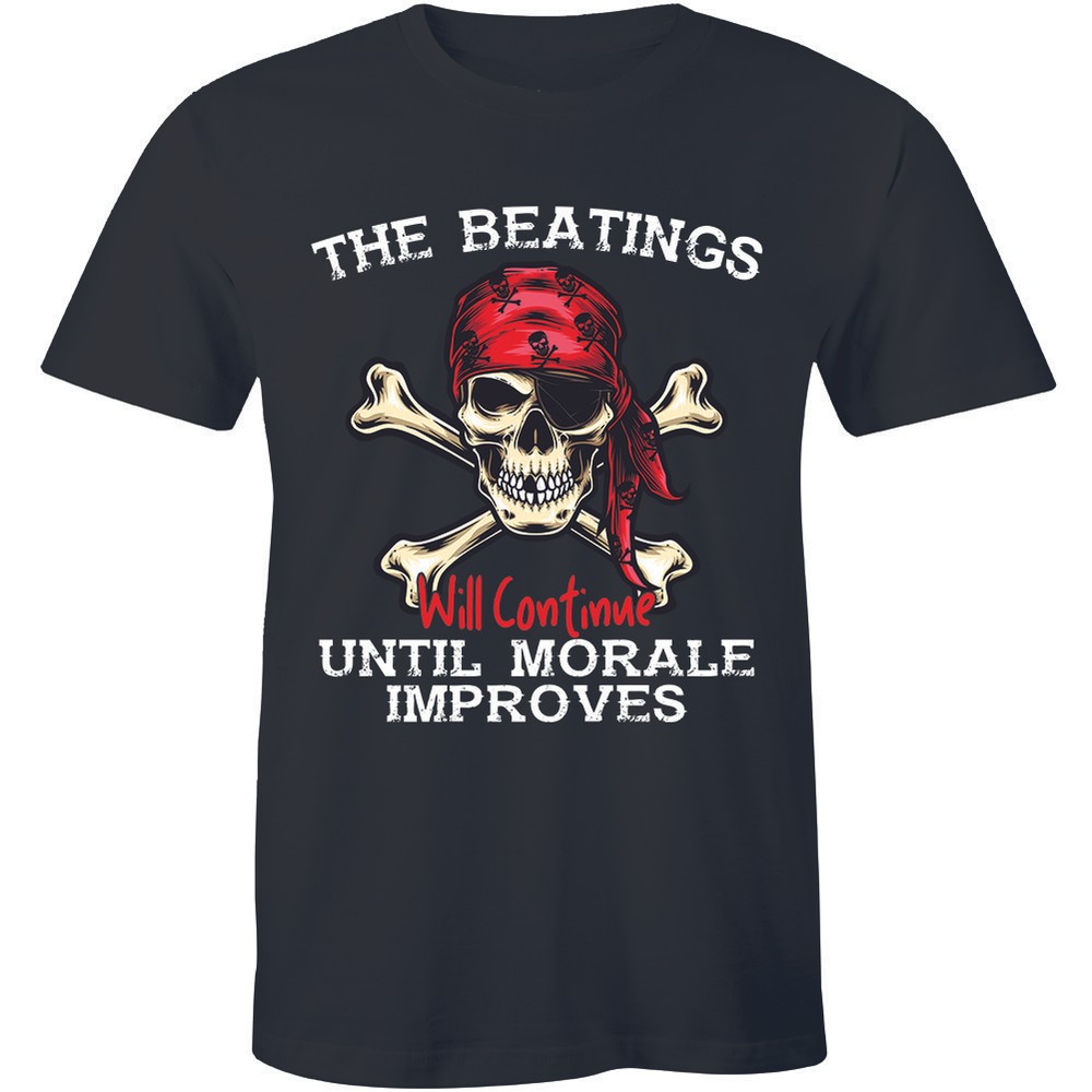The Beatings Will Continue Until Morale Improves T-shirt Pirate Skull Bone Shirt