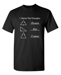 Name The Triangles Sarcastic Humor Graphic Novelty Funny T Shirt
