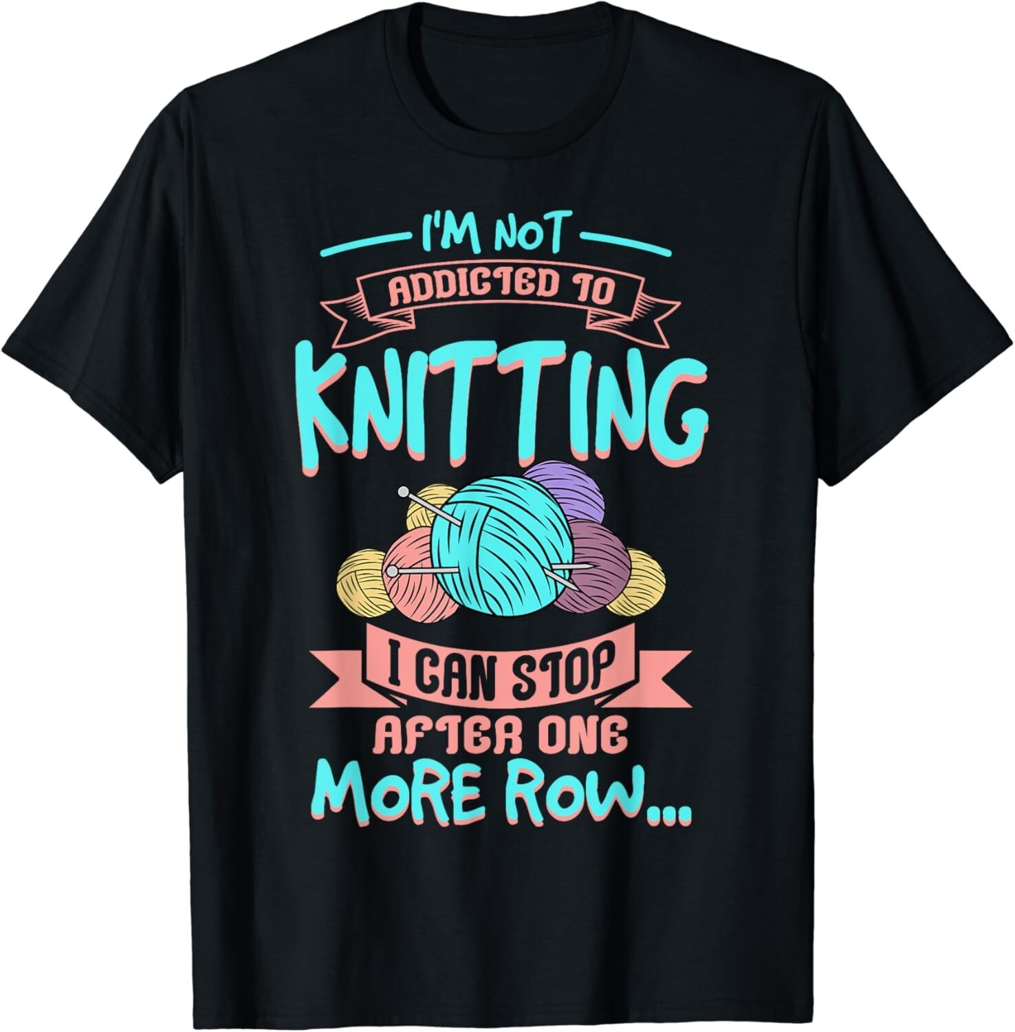 I'm Not Addicted To Knitting I Can Stop After One More Row.. Gift Unisex T-Shirt gallery