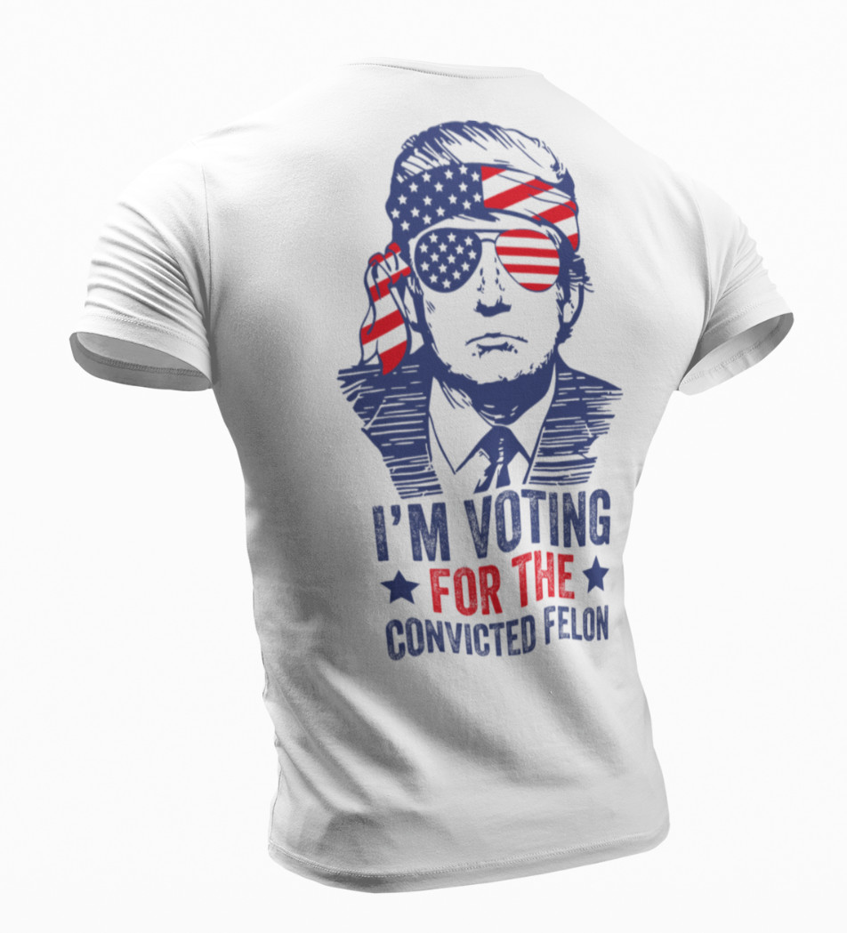 I'm Voting Convicted Felon Funny Trump 2024 Political Election Funny Trump Shirt gallery