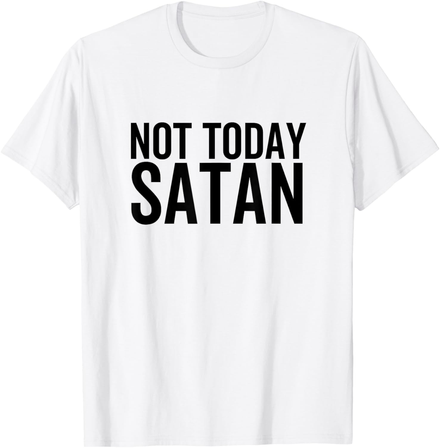 Not Today Satan Funny Sarcastic Faith Religious Christian T-Shirt