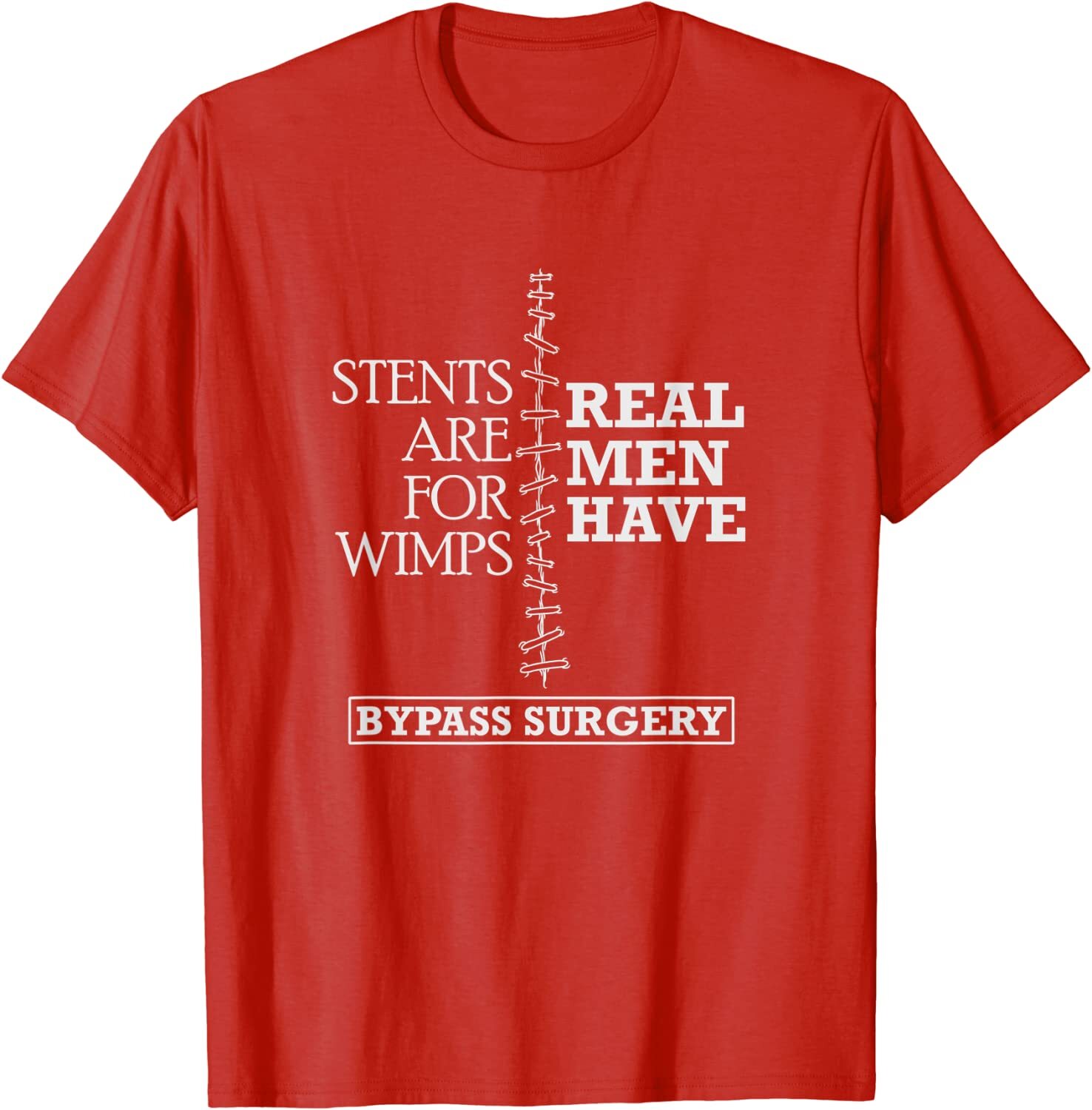 Real Men Have Bypass Surgery Open Heart Surgery Gift Unisex T-Shirt