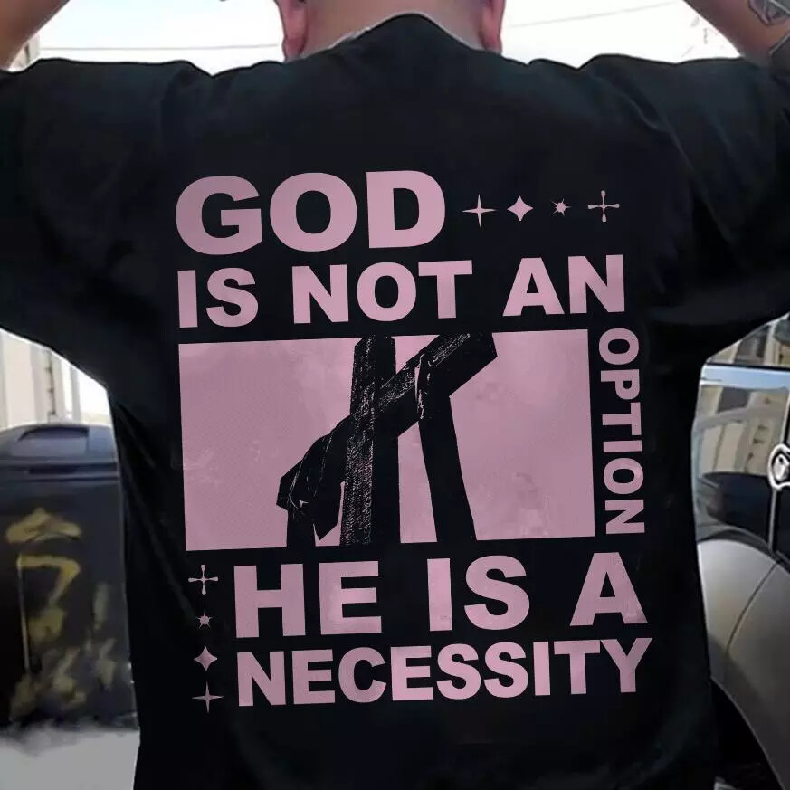 God Is Not An Option He Is A Necessity Christian Bible Cross 2D T-SHIRT Us Size