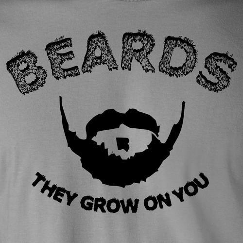 BEARDS THEY GROW ON YOU funny hipster beard mustache facial hair humor T-Shirt