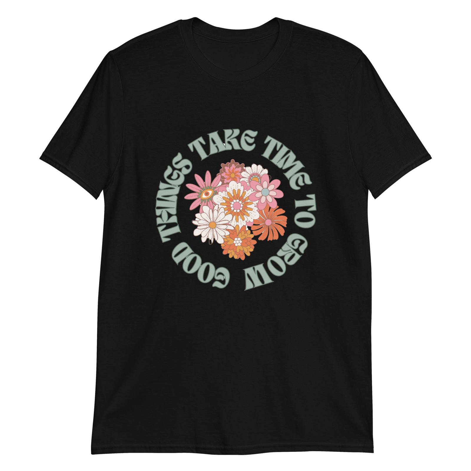 Good Things Take Time To Grow Flower Unisex Tshirt