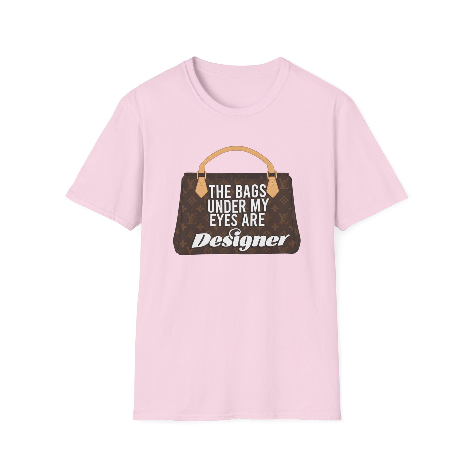 The Bags Under My Eyes Are Designer T-Shirt | Handbag Graphic