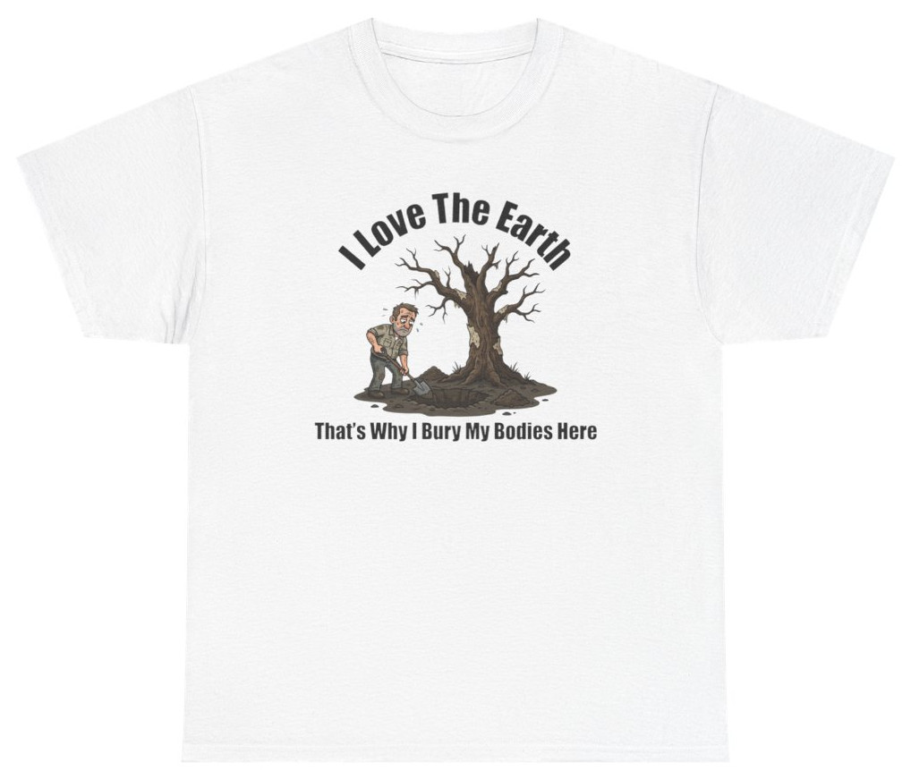 I Love The Earth Bury My Bodies Here Tee | Unethical Threads gallery