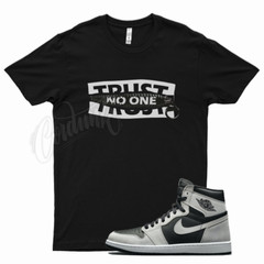 Black TRUST T Shirt for J1 1 High OG Shadow 2.0 Smoke Vast Grey Jubilee