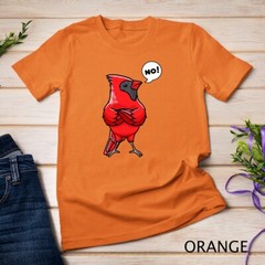 Northern Cardinal Bird Red Cardinal Stubborn No T-Shirt Unisex T-shirt