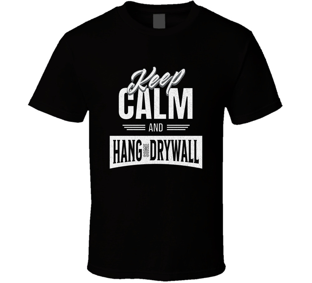 Drywall Hanger Funny Keep Calm And Hang Sheetrock Installer Gift T Shirt gallery