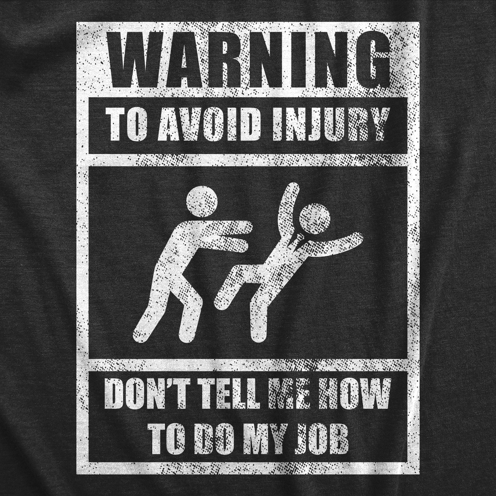 Mens Warning to Avoid Injury Don’t Tell Me How to Do My Job T Shirt Funny Work gallery