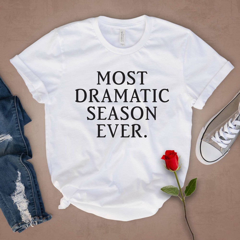Most Dramatic Season Ever T Shirt 03246