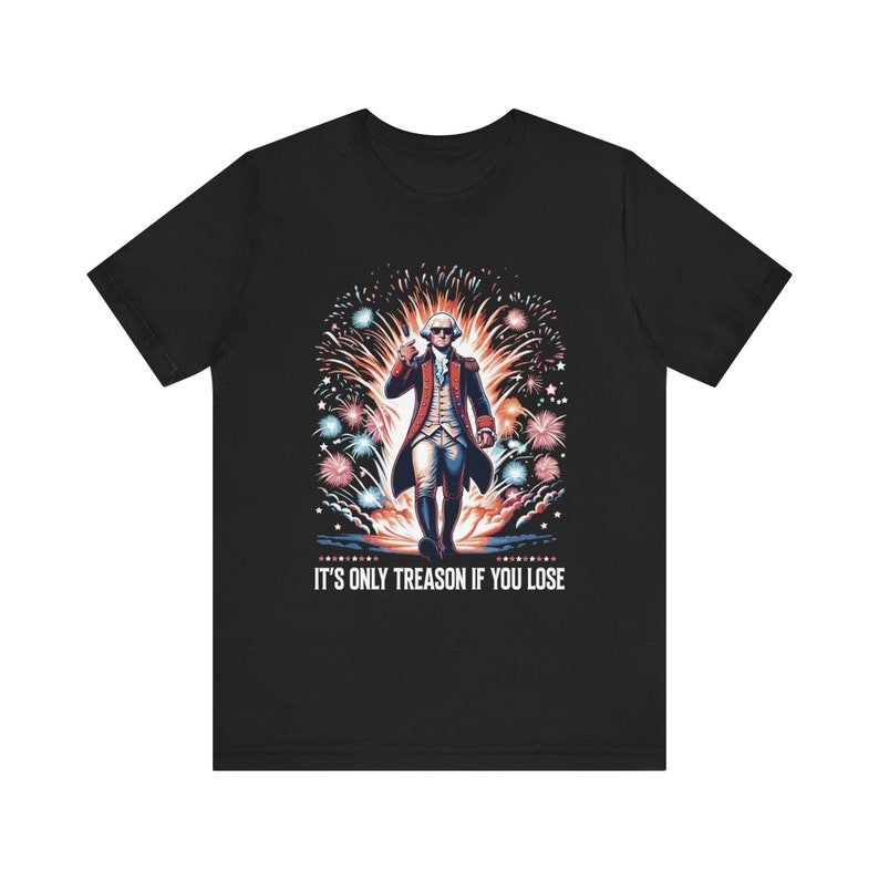 Treason If You Lose George Washington 4th of July Graphic Tee T-Shirt