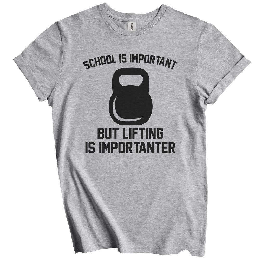 School Is Important But Lifting Is Importanter Funny Shirt