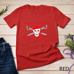 Jolly Roger Flag Skull Pirate Talk Save A Ship Ride A Pirate Unisex T-shirt