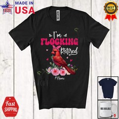 Flocking Retired; Adorable Custom Name Cardinal Bird Retirement; Flowers Shirt