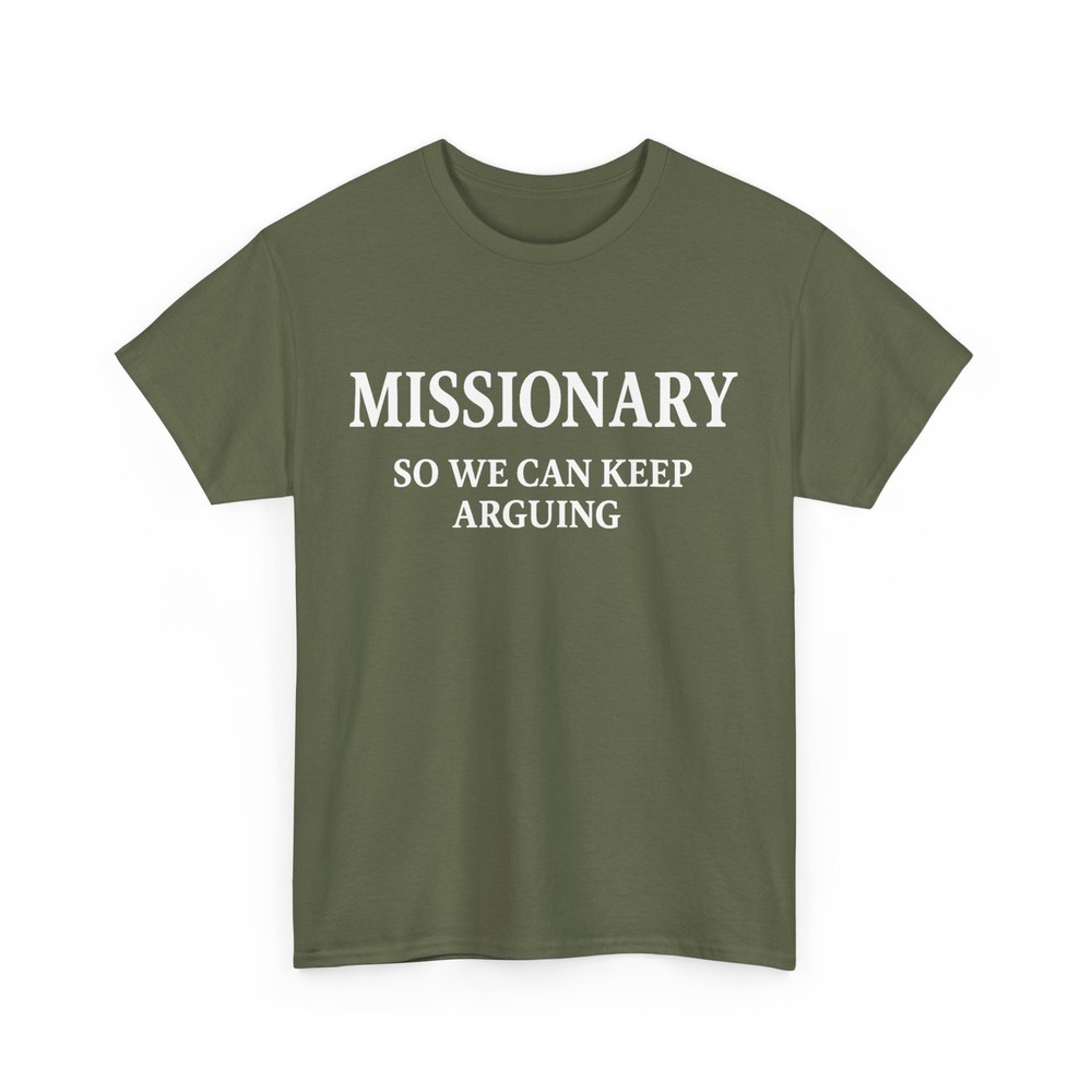 Missionary So We Can Keep Arguing Funny Shirt