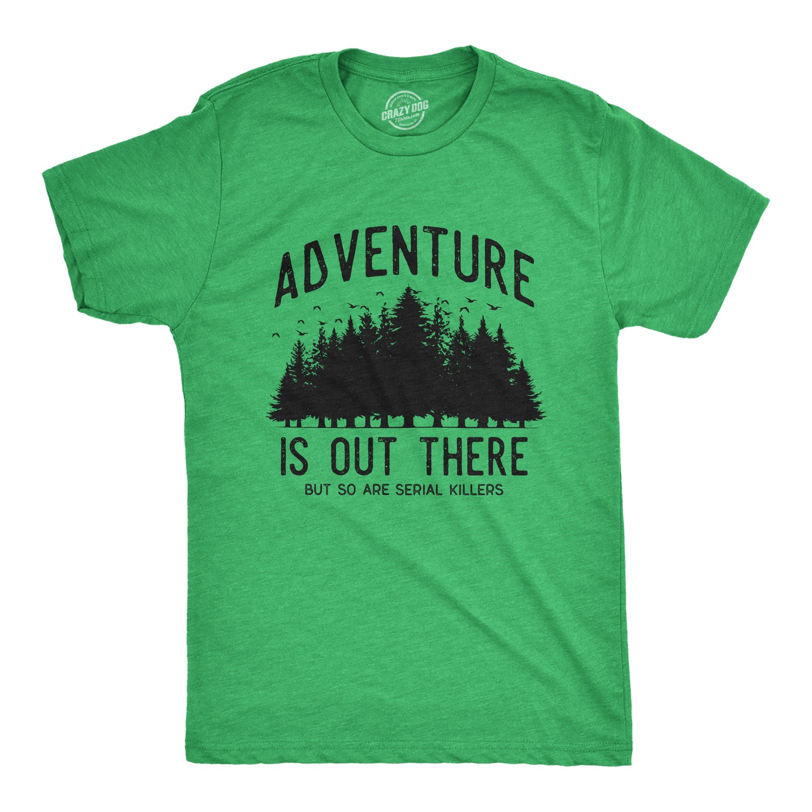 Mens Adventure Is Out There But so Are Serial Killers T Shirt Funny Outdoor gallery