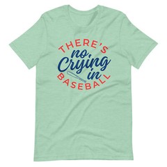 There’s No Crying In Baseball Funny Humor Unisex t-shirt S-5X