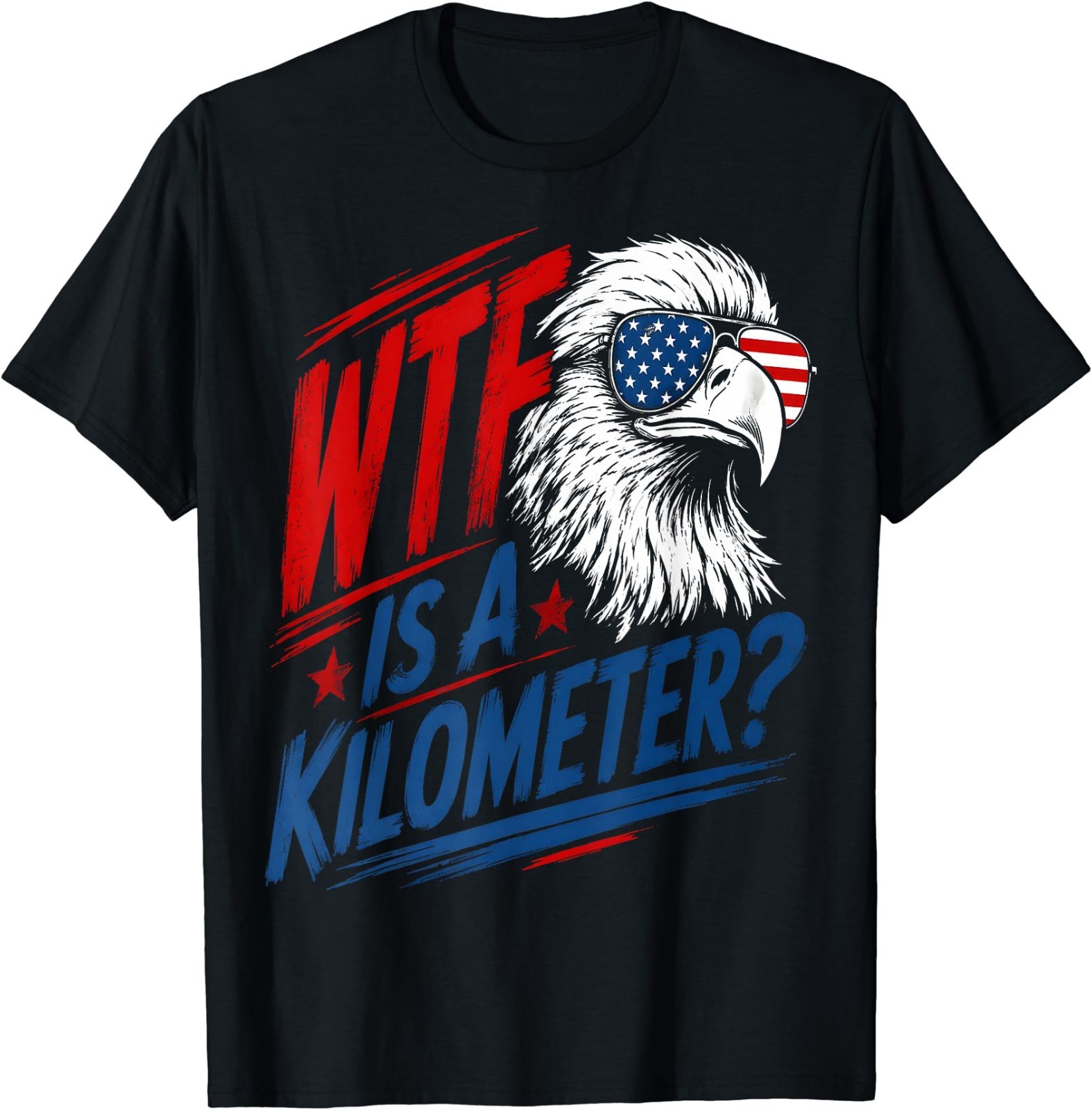 Patriotic Eagle Humor WTF is A Kilometer T-Shirt gallery