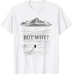 Penguin But Why Mountains for Men Women T-Shirt