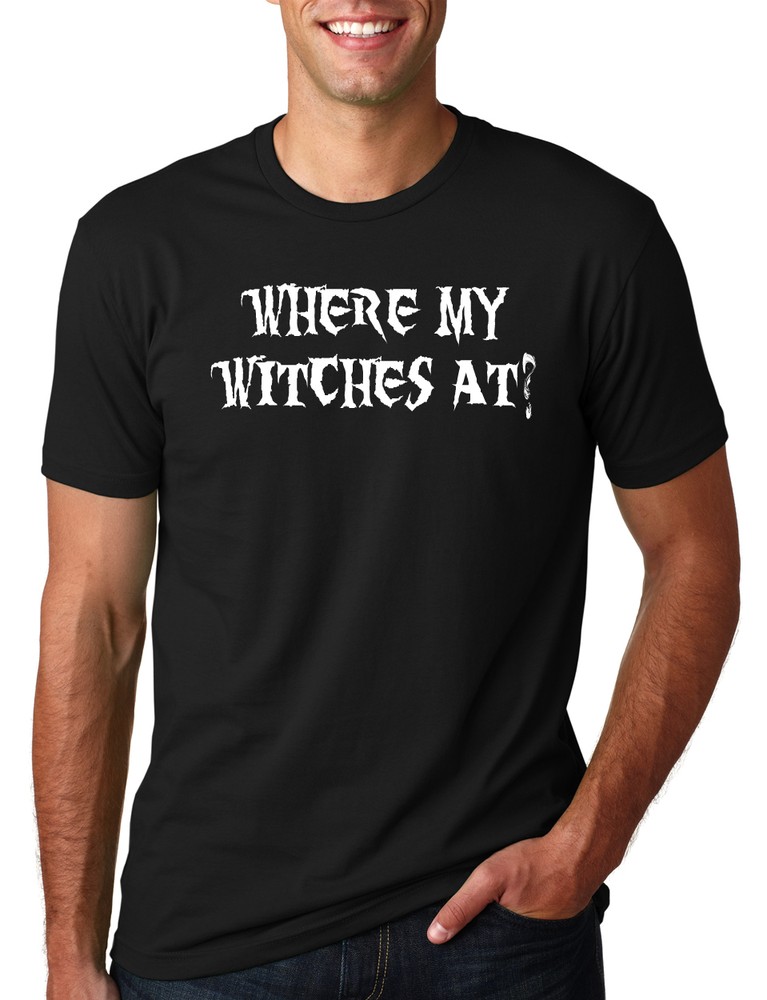 Where My Witches At? funny Halloween witch ghost quote costume party T-Shirt