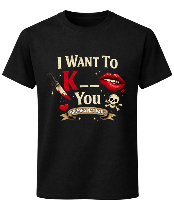 I Want To Kill/ Kiss You Options May Vary Dark Humour T-Shirt Unisex Tee gallery