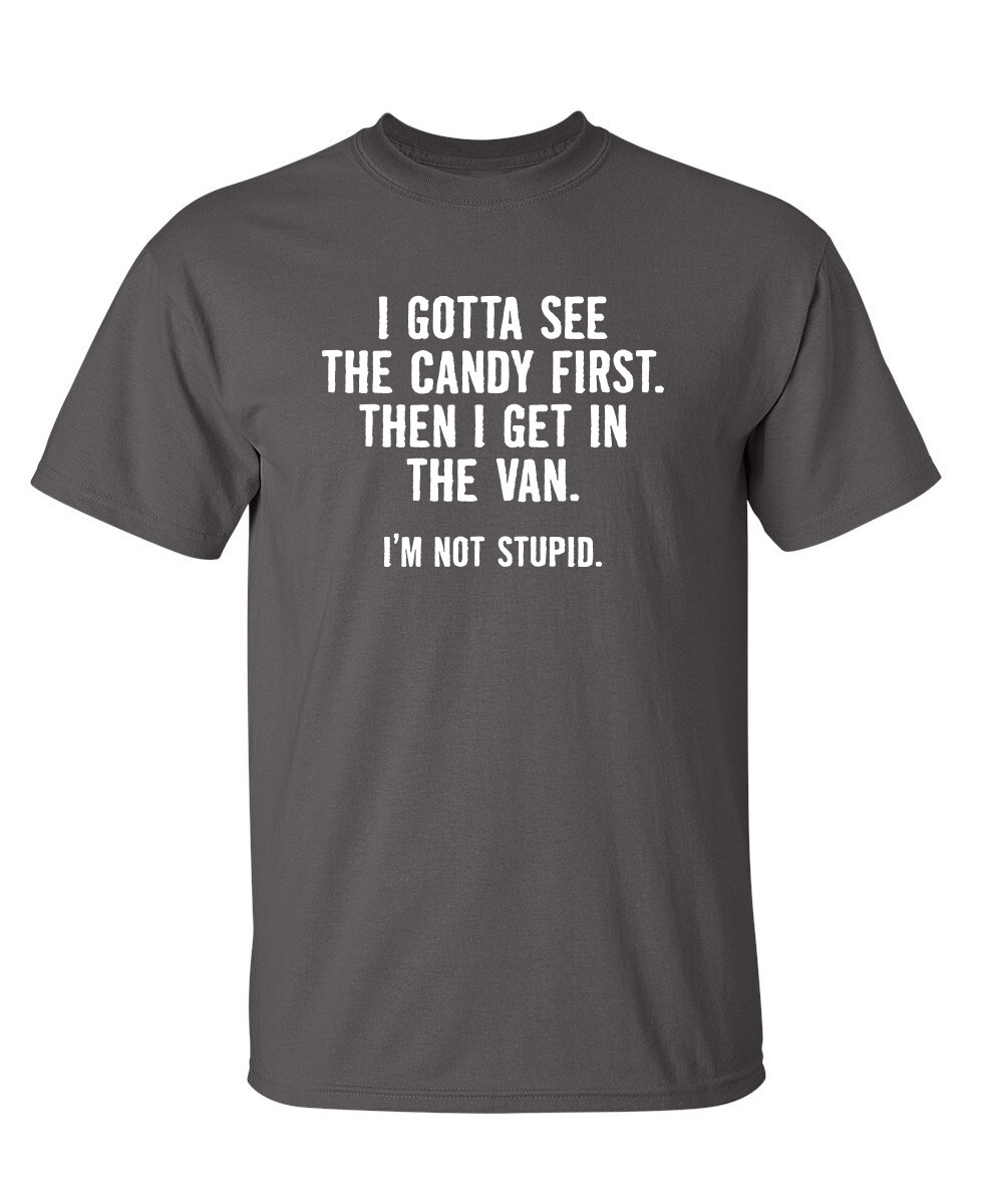 Candy First Stupid Sarcastic Humor Graphic Super Soft Ring Spun Funny T Shirt gallery