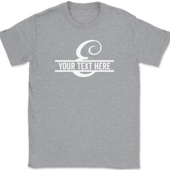 Letter E Monogram Your Text Here Custom T-Shirt Personalize Family Tee