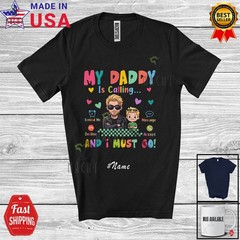 Custom Name My Daddy Is Calling; Father’s Day Son Dad Sunglasses Family T-Shirt