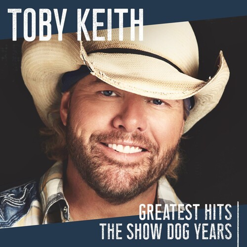 Toby Keith – Greatest Hits: The Show Dog Years [New CD]