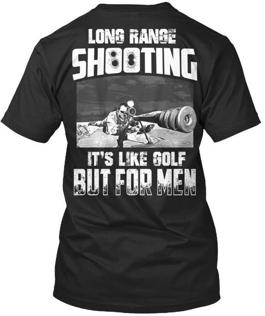 Long Range Shooting Like Golf Its But For T-Shirt Made in USA Size S to 5XL