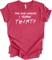 The One Where I Turn Thirty 30th Birthday T-Shirt Gift