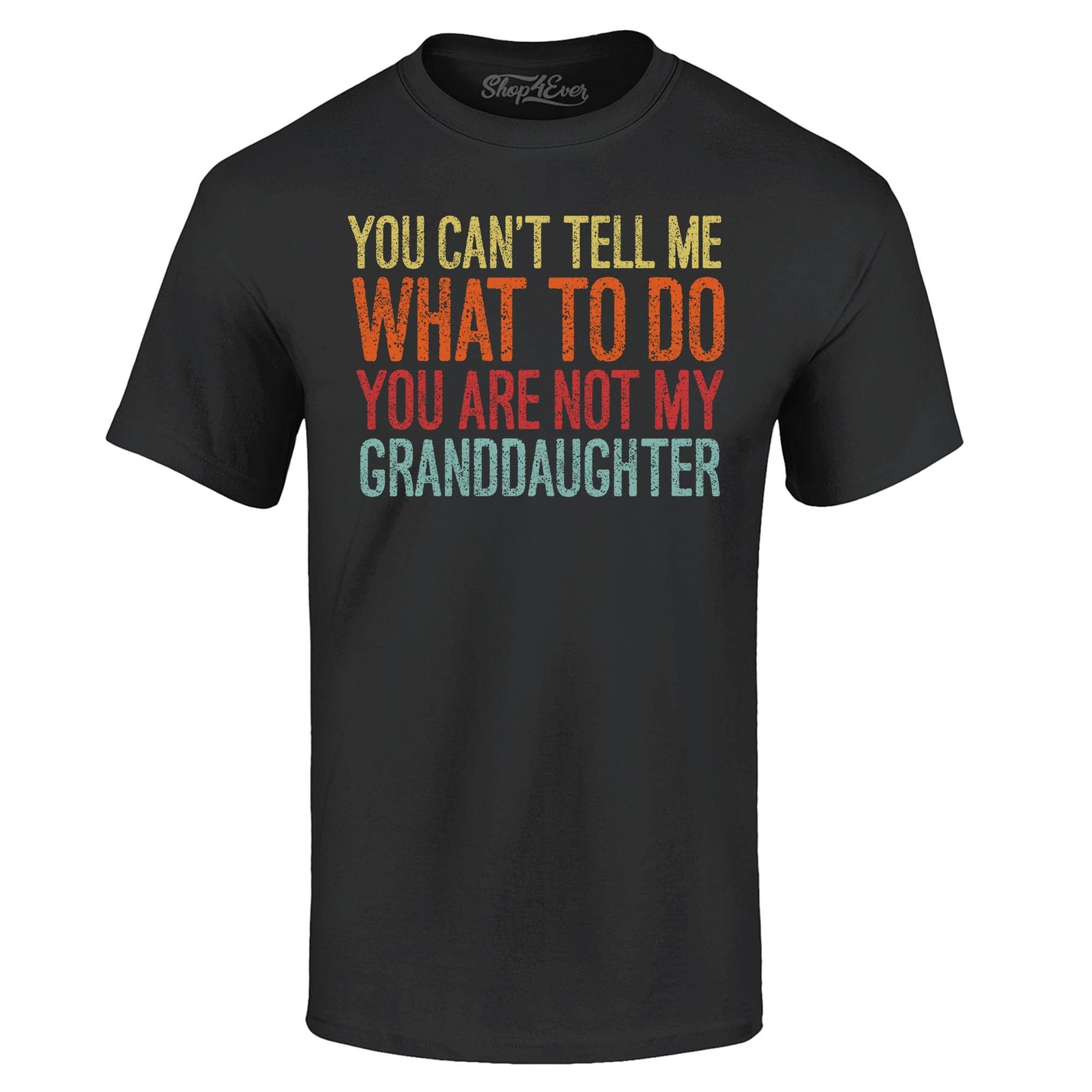 You are Not My Granddaughter T-shirt Dad Grandpa Shirts