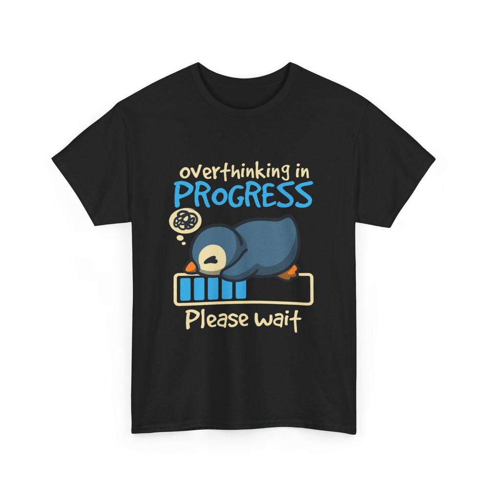 Penguin Overthinking In Progress Please Wait Shirt