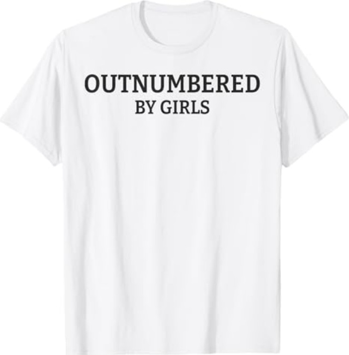 Outnumbered By Girls Funny Parenting T-Shirt gallery