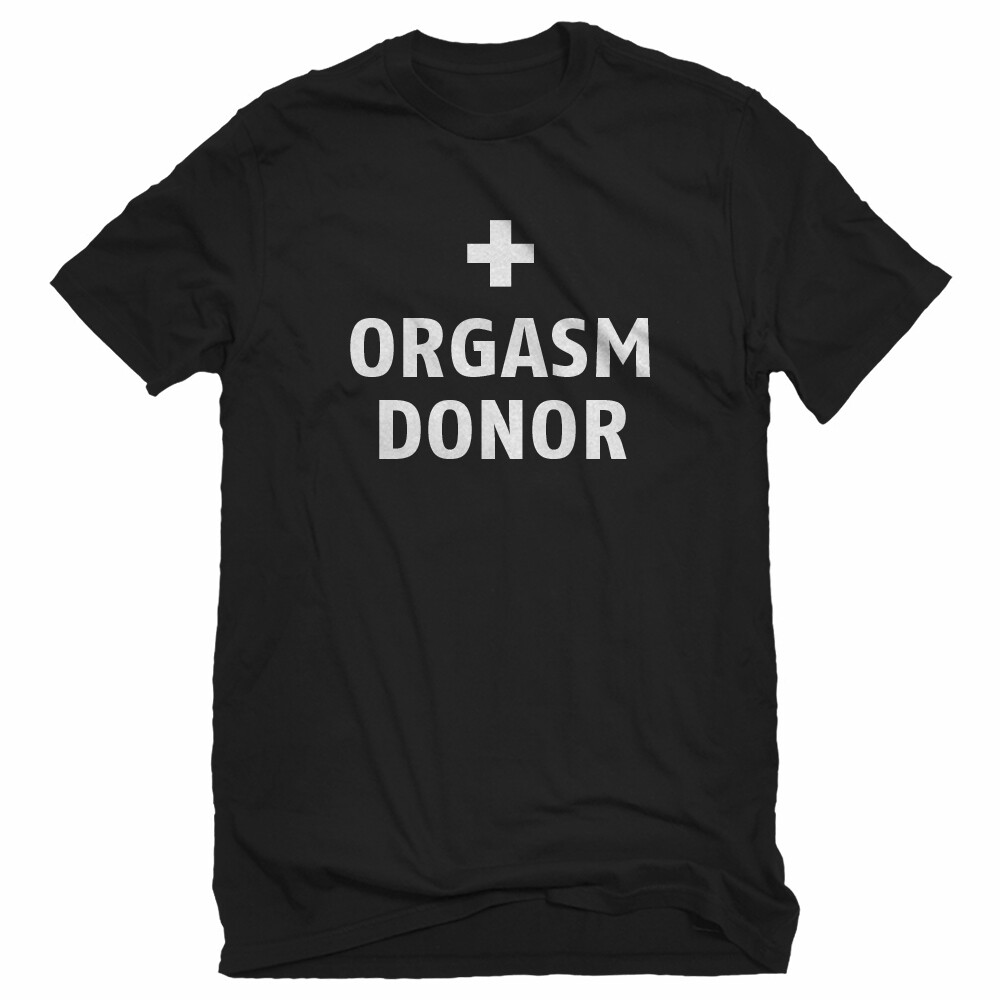 Orgasm Donor Unisex T-shirt