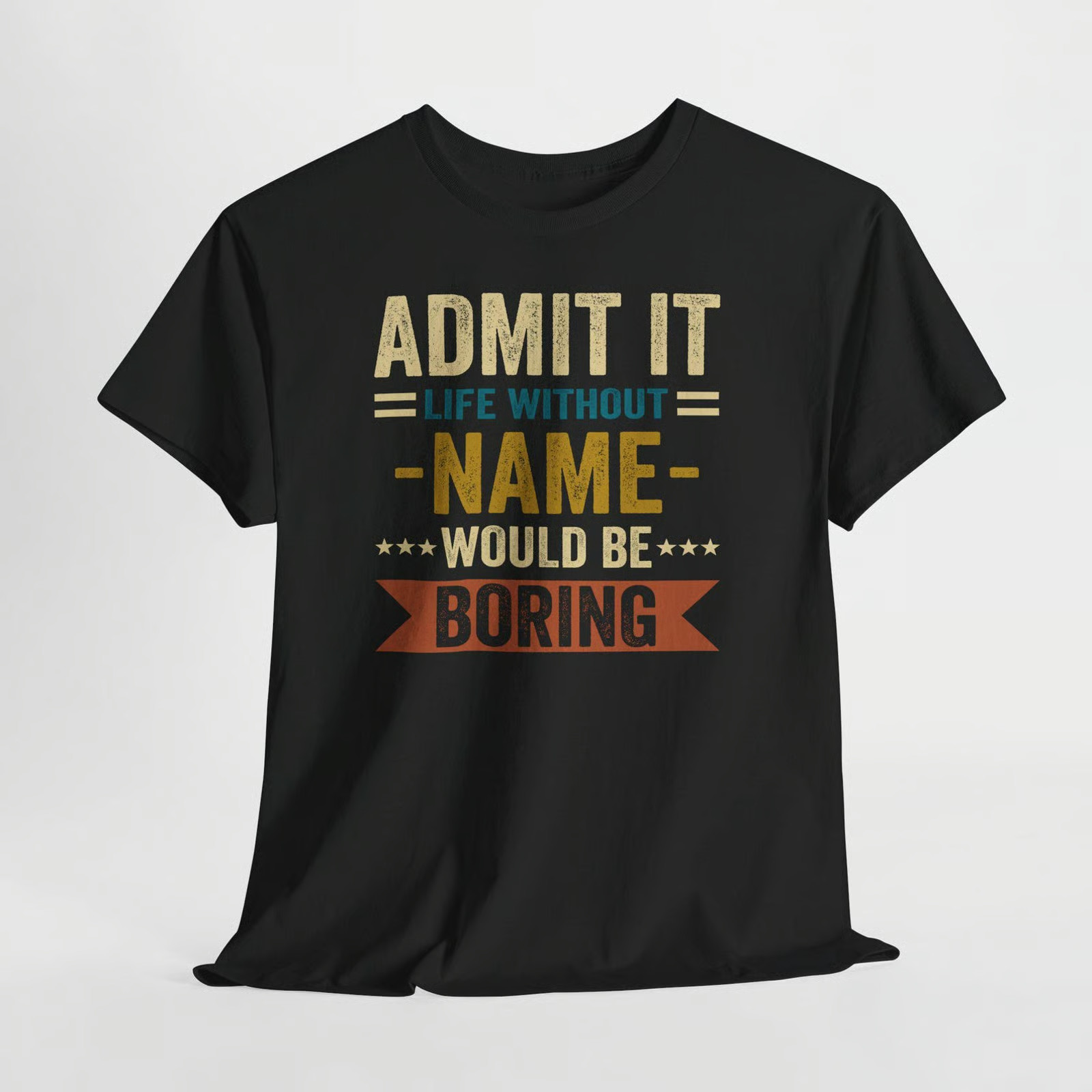 Custom Name Life Without You Boring Funny Graphic Tee Unisex Cotton Gift gallery