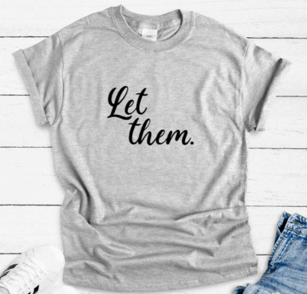 Let Them, Inspirational, Gray Unisex Short Sleeve T-shirt gallery