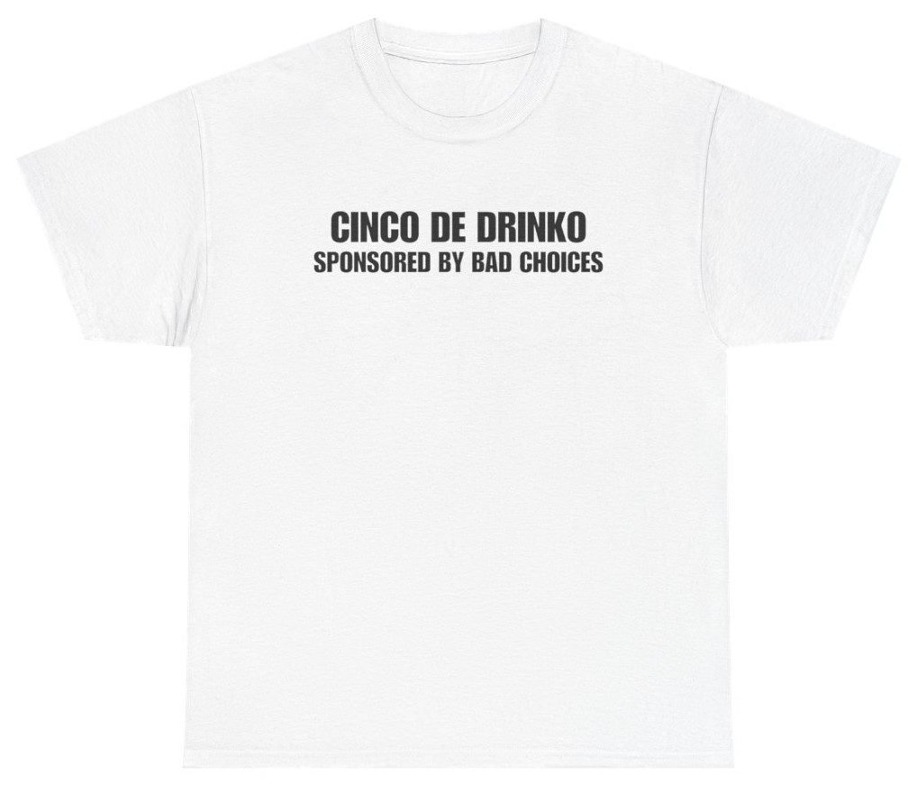 Cinco de Drinko Sponsored By Bad Choices Tee | Unethical Threads gallery