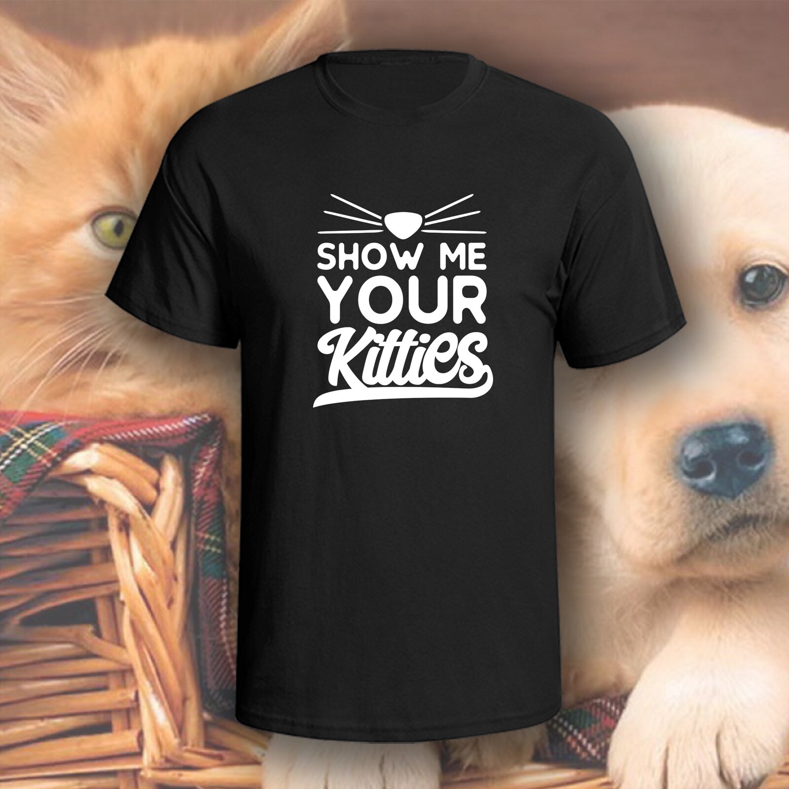 Show Me Your Kitties T-Shirt | Pick Your Color! | Dog/Cat Mom gallery