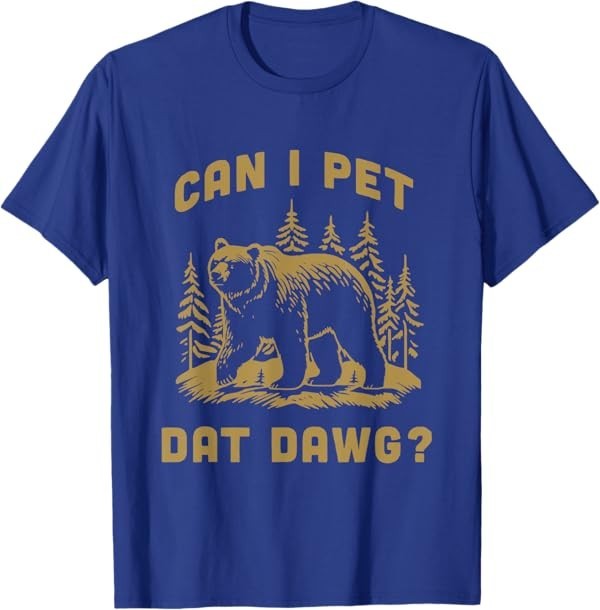 Can I Pet Dat Dawg Hiker Animal Lover Funny Bear Meme T-Shirt gallery
